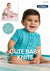 Cute Baby Knits - Knitting Pattern Leaflet